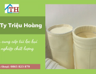 Câu chuyện về chất liệu trong sản xuất túi lọc bụi công nghiệp đến từ Công ty Triệu Hoàng